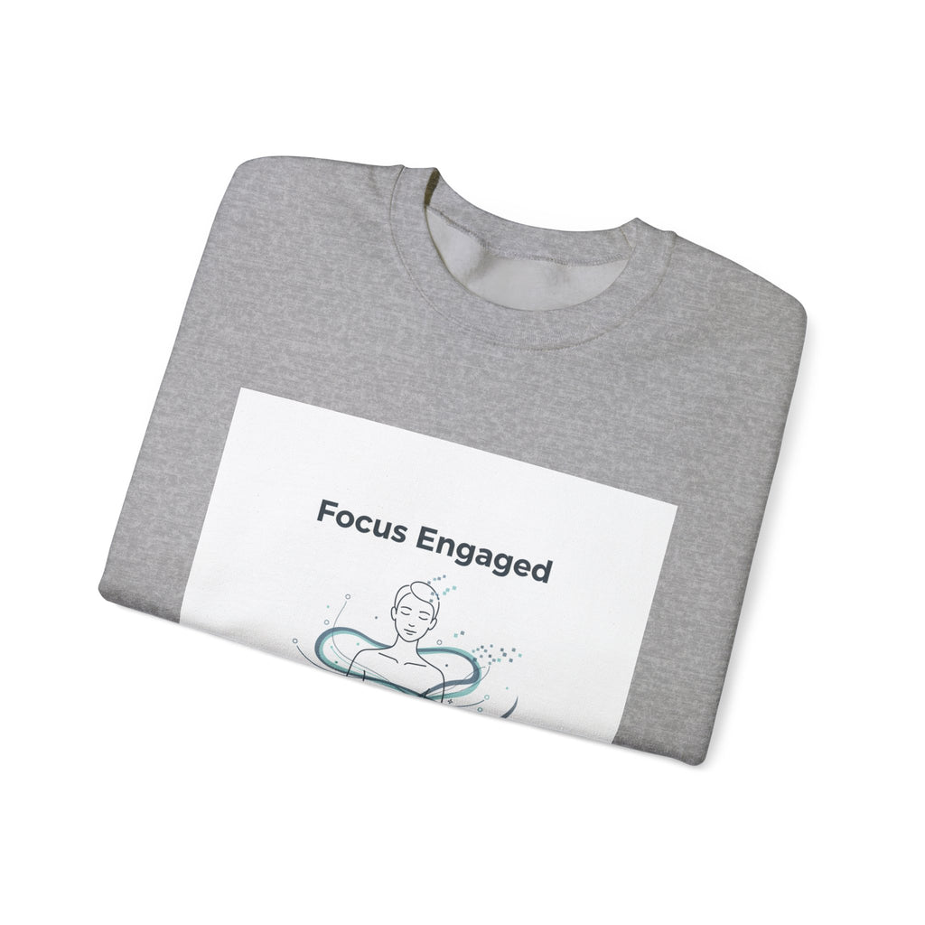 Focus Engaged Sweatshirt | Flow State, Productivity Motivation